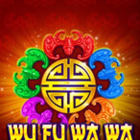 Giới Thiệu Wu Fu Wa Wa Slot: Luật Chơi, Mẹo Thắng & Ưu Đãi Độc Quyền