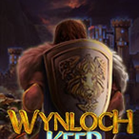 Giới Thiệu Wynloch Keep Slot: Luật Chơi, Mẹo Thắng & Ưu Đãi Độc Quyền