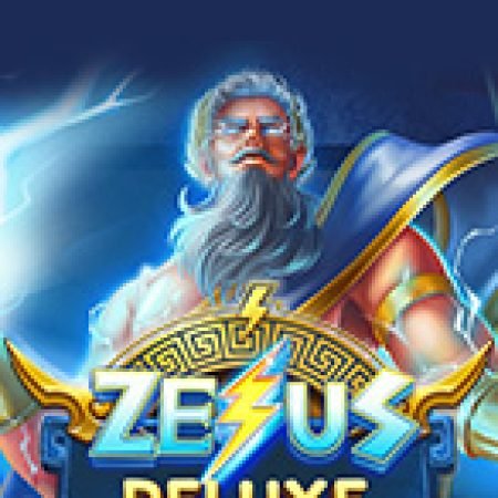 Khám Phá Zeus Deluxe Slot: Trò Chơi Slot Trực Tuyến Hấp Dẫn Nhất 2024