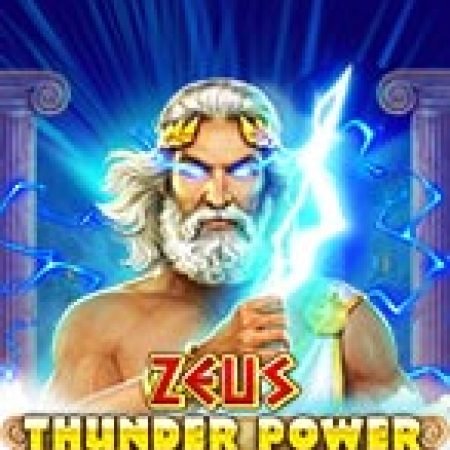 Tia Sét Thần Sấm – Zeus Thunder Power Slot – Hướng Dẫn Chơi Slot Online Chi Tiết Cho Người Mới