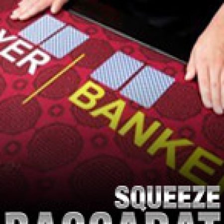 Trải Nghiệm Huyền Thoại Tại Squeeze Baccarat Slot – Đăng Ký & Nhận Quà Khủng