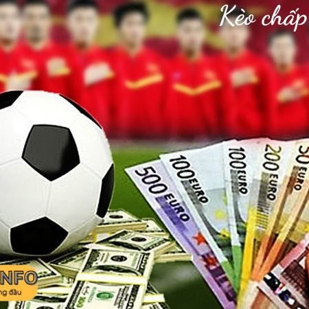 Kèo chấp 2 3/4 là gì? Bí kíp bắt kèo luôn thắng