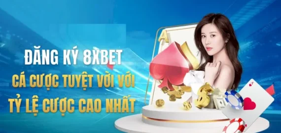 Đăng ký 8XBET: Cách tạo tài khoản và nhận những ưu đãi đặc biệt từ nhà cái